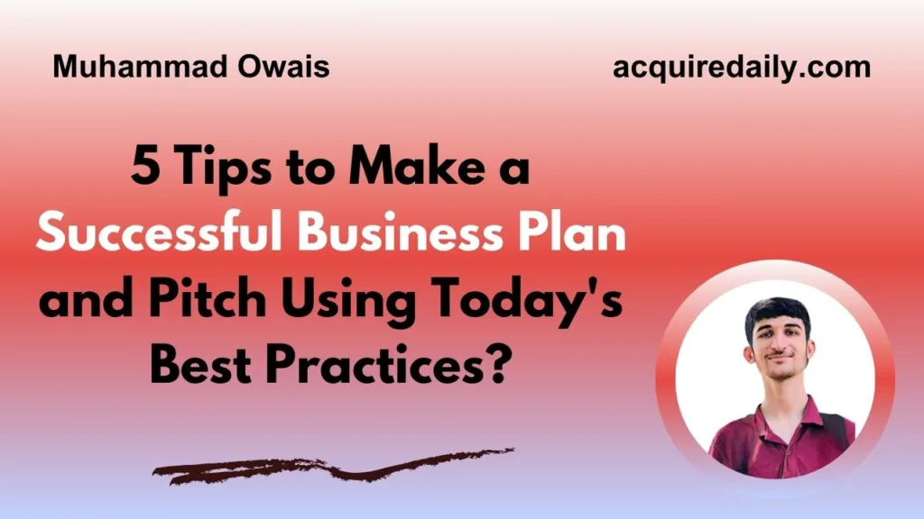 How to Make a Successful Business Plan and Pitch Using Today's Best Practices? - Acquire Daily
