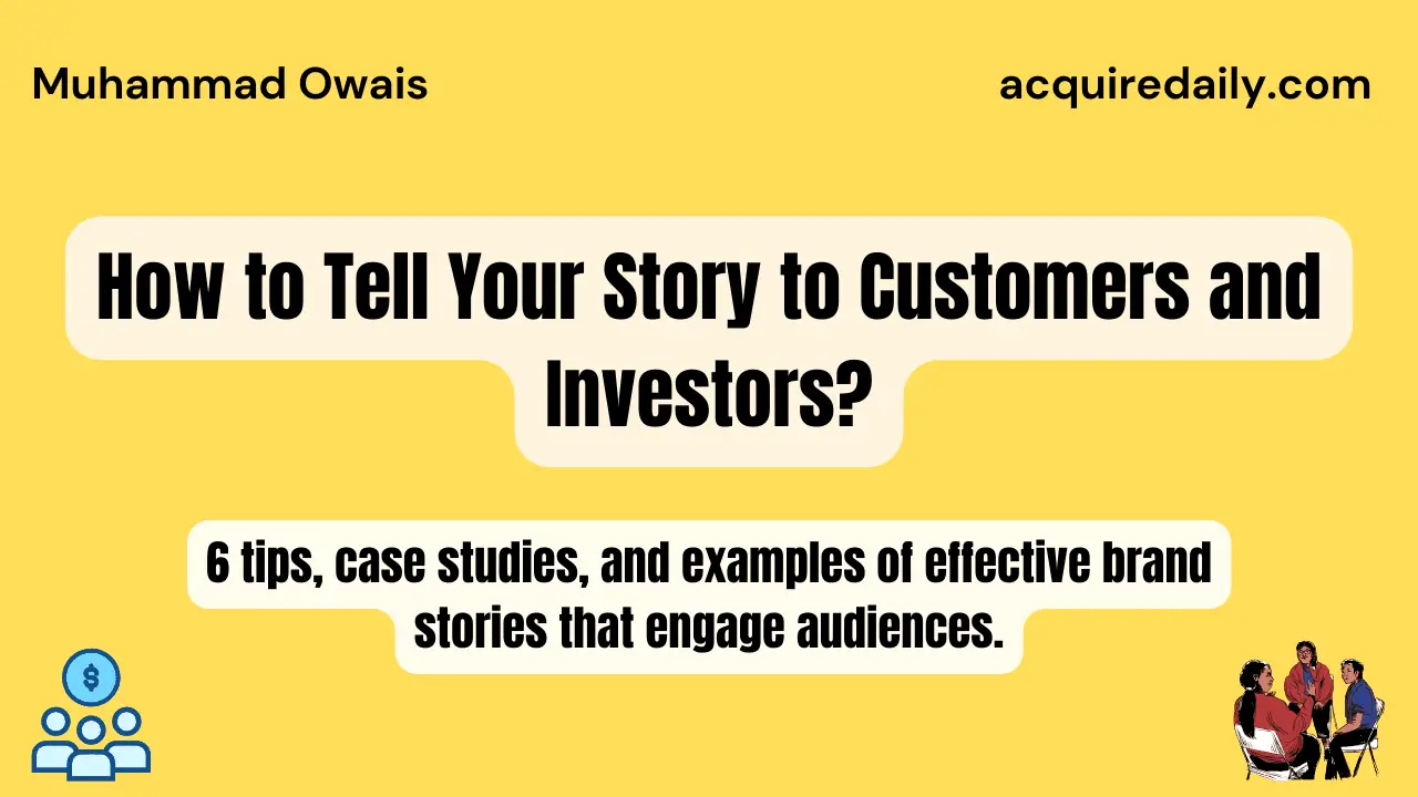 Master the art of storytelling to connect with customers and investors. Learn how to craft compelling narratives that drive conversions and funding - How to tell your story to customers and investors? - Acquire Daily