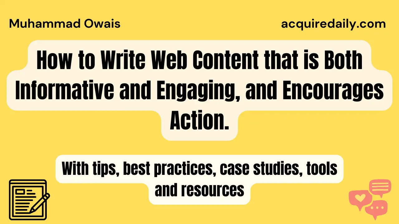 How to Write Web Content that is Both Informative and Engaging, and Encourages Action with tips, examples, best practices, case studies, tools and resources. - Acquire Daily