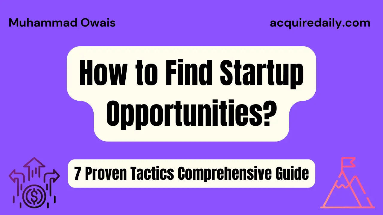 How to Find Startup Opportunities? A Comprehensive Guide - Acquire Daily
