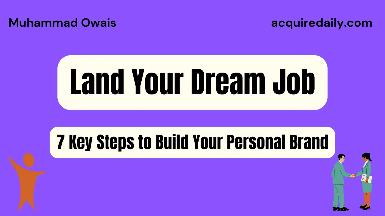 Land Your Dream Job: A Step-by-Step Guide to Build Your Personal Brand - Acquire Daily
