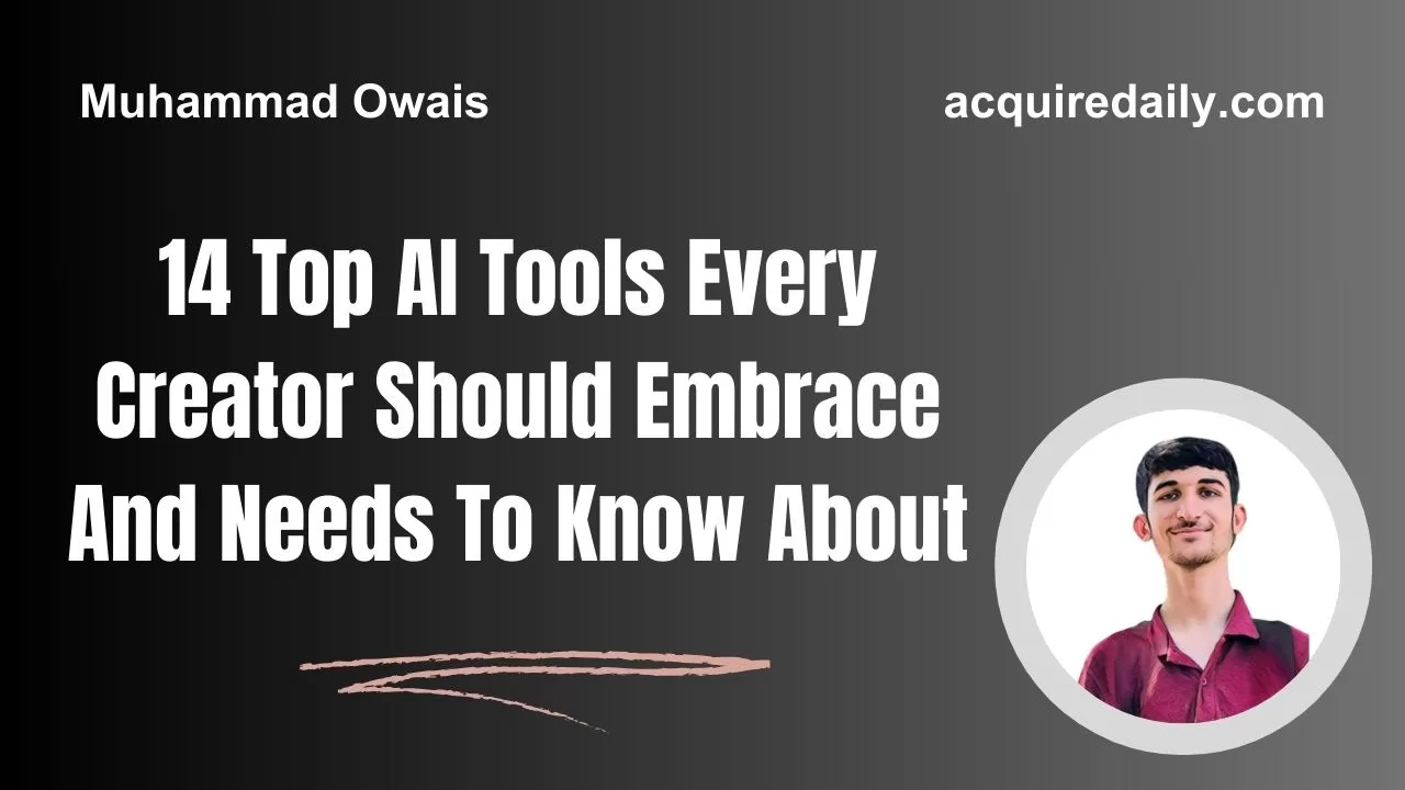 14 Top AI Tools Every Creator Should Embrace And Needs To Know About - Acquire Daily